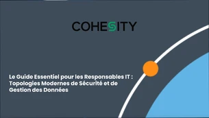 Topologies modernes de sécurité et de gestion des données : un guide pour les responsables informatiques
